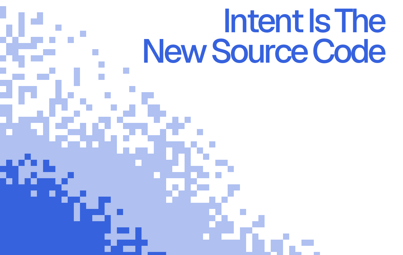 Intent Is Becoming the New Source Code