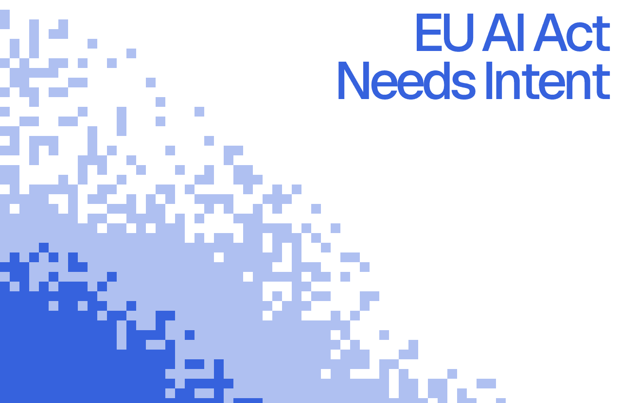 The EU AI Act Is Quietly Describing the Need for an Intent Layer