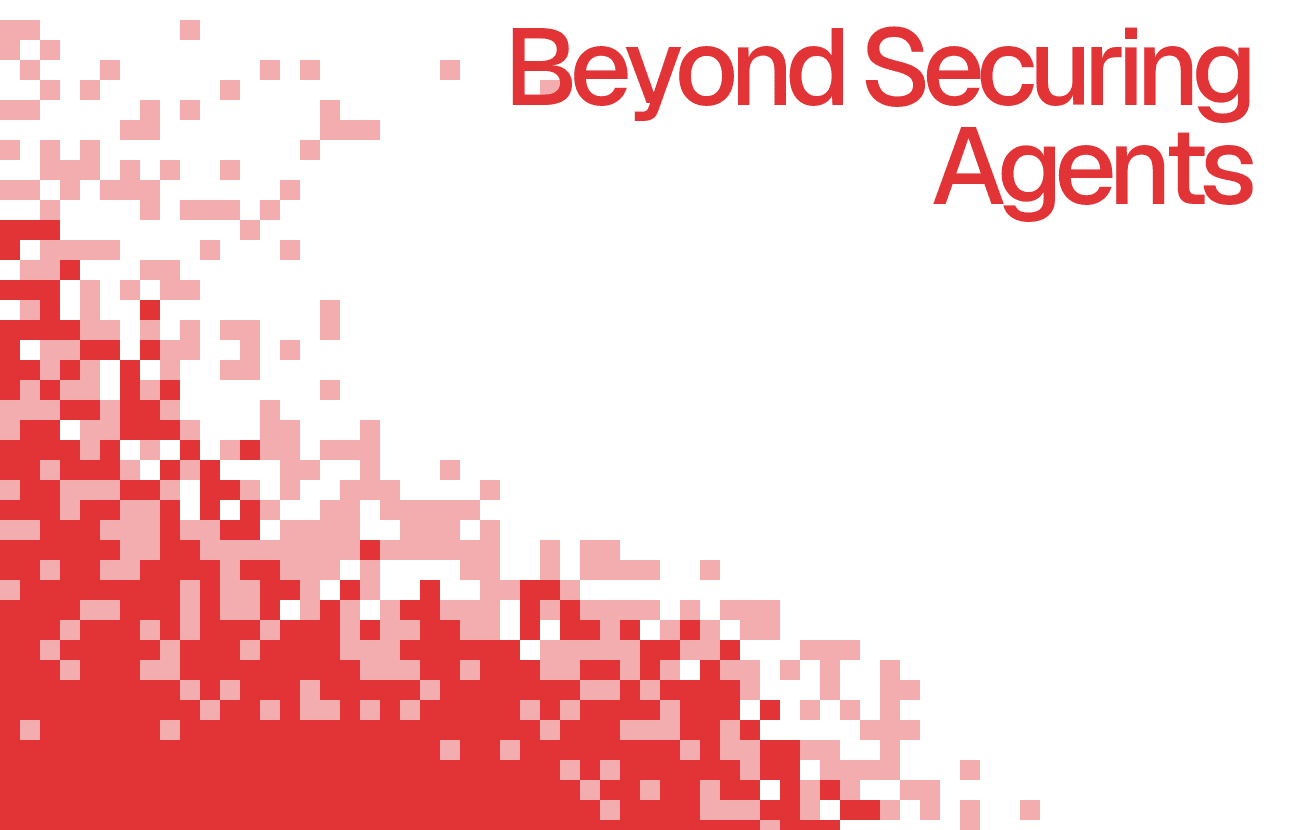 We Don’t Just Secure Agents
