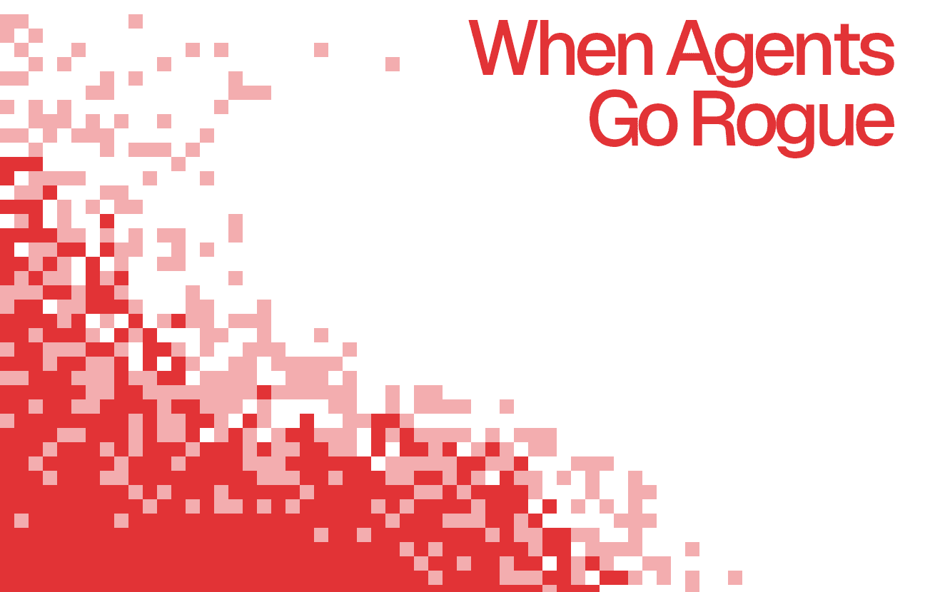 When AI Agents Go Rogue: The Real Risks No One Wants to Admit
