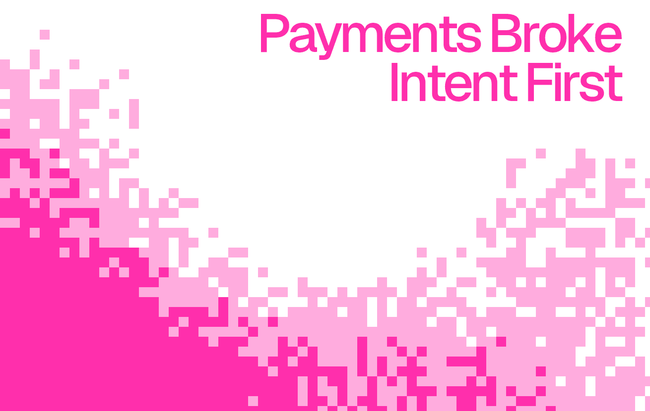 Payments Were Just the First Place Intent Broke
